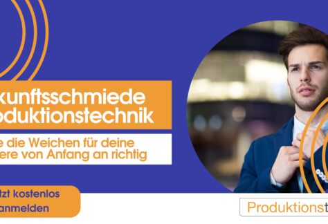 Zukunftsschmiede Produktionstechnik; Promotion; Produktionstalente; Workshop; Karriere nach dem Studium; Produktionstechnik