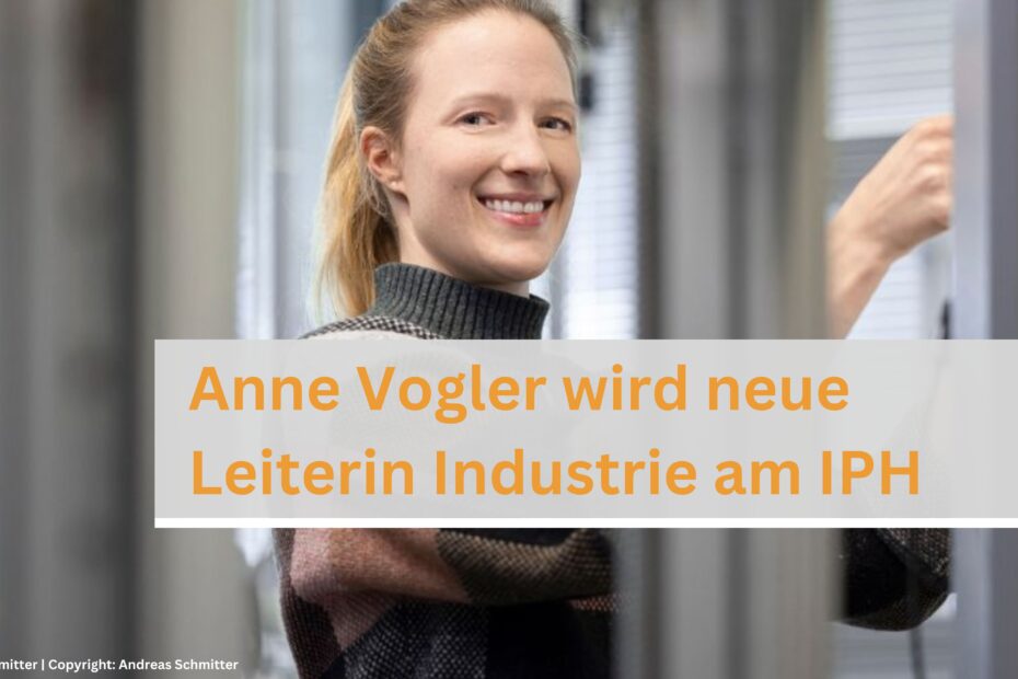 Anne Vogler neue Leitung Industrie am IPH; Produktionstalente
